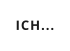 ICH...