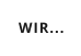 WIR...
